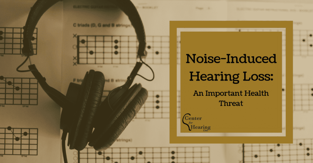 Noise-Induced Hearing Loss: An Important Health Threat